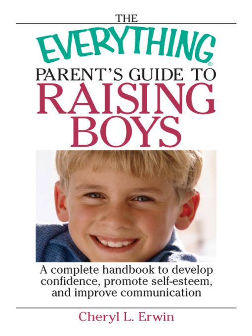 Title details for The Everything Parent's Guide To Raising Boys by Cheryl L. Erwin - Available